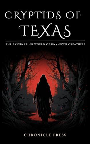 Cryptids Of Texas The Fascinating World Of Unknown Creatures By