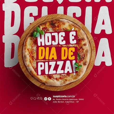 Hoje é Dia de Pizza Delicia Pizzaria Social Media PSD Editável