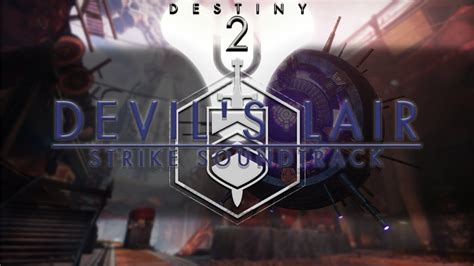 Destiny 2 Strikes Ost Devils Lair Strike Soundtrack Youtube