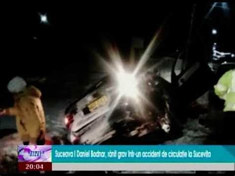 Daniel Bodnar Ranit Grav Intr Un Accident Rutier La Sucevita YouTube