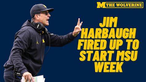 Jim Harbaugh Fired Up For Michigan State Week Jj Mccarthy Blake Corum The Wolverine Youtube