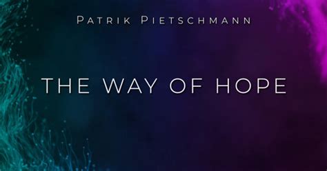 Patrik Pietschmann The Way Of Hope