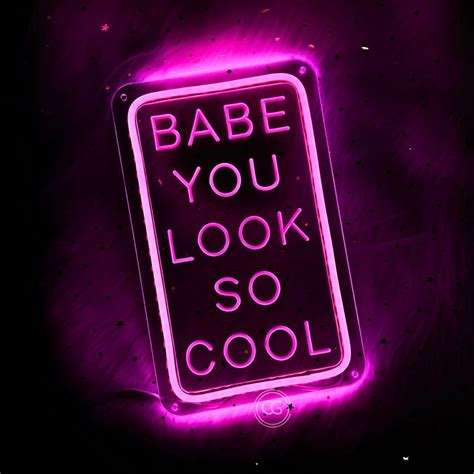 Babe You Look So Cool Neon Sign Custom Gift For Her Led Sign Wall Decor Led Light Christmas