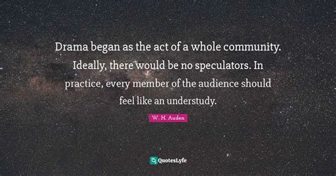 Drama Began As The Act Of A Whole Community Ideally There Would Be N