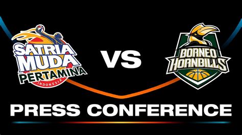 Press Conference Satria Muda Pertamina Jakarta Vs Borneo Hornbills