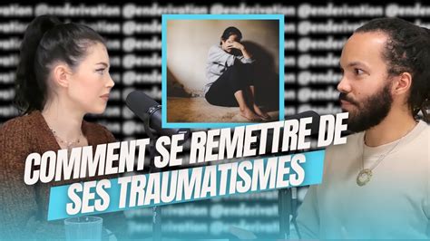 Comment Se Remettre De Ses Traumatismes Youtube