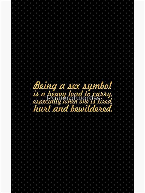 Being A Sex Symbol Marilyn Monroe Inspirational Quote Poster By Powerofwordss Redbubble