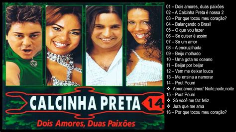 Calcinha Preta Dois amores duas paixões Vol 14 2006 YouTube