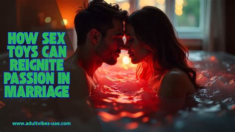 How Sex Toys Can Reignite Passion in Marriage