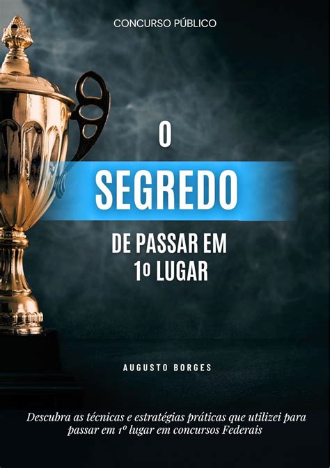 Amazon br eBooks Kindle O Segredo de Passar em 1º Lugar BORGES