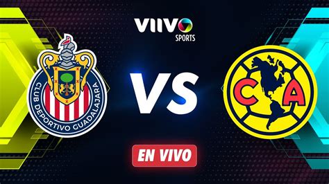 Chivas Vs América En Vivo La Mejor Narración Y Reacción Liga Mx