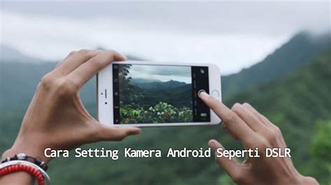 Cara Setting Kamera Android Seperti DSLR JSP Jakarta School Of