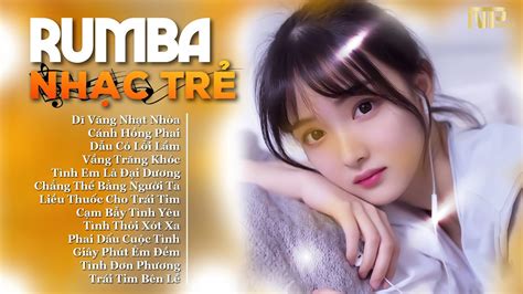 Siêu Phẩm Album Nhạc Trẻ Rumba Đặc Biệt Hay Dĩ Vãng Nhạt Nhòa Top Nhạc Rumba Hot Tiktok