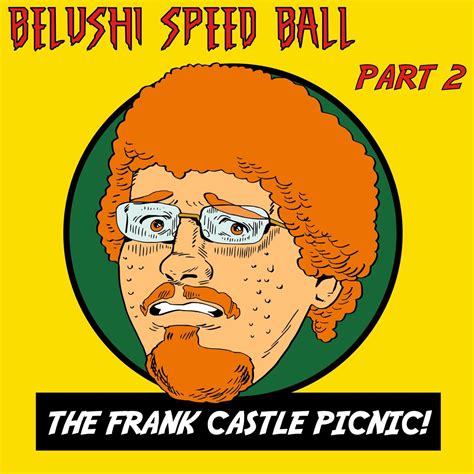 Belushi Speed Ball Pt The Frank Castle Picnic Ep Belushi