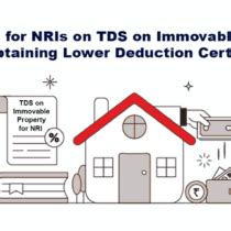 Guidelines For NRIs On TDS On Immovable Property And Obtaining Lower