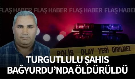 Turgutlulu şahıs Bağyurdu nda çıkan kavgada öldürüldü GÜNCEL