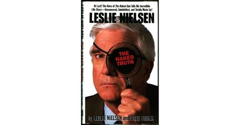 Leslie Nielsen The Naked Truth By Leslie Nielsen