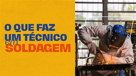 Técnico Em Soldagem Ead - O que faz um Técnico em Soldagem - YouTube