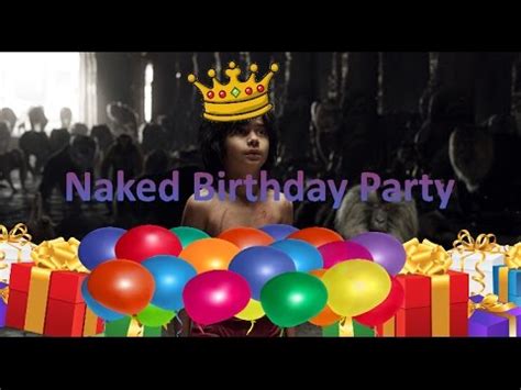 NAKED BIRTHDAY PARTY YouTube