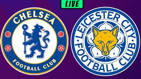 Chelsea Vs Leicester City Live Stream Epl Premier League Football