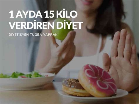 1 Ayda 15 Kilo Verdiren Diyet Listesi Diyetisyen Tuğba Yaprak