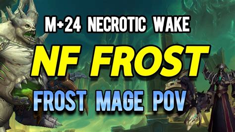 9 1 M 24 Necrotic Wake Frost Mage DPS POV NW Shadowlands Mythic Plus