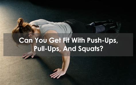 Can You Get Fit With Push-Ups, Pull-Ups, And Squats?