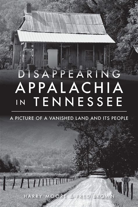 Disappearing Appalachia in Tennessee: A Picture of a Vanished Land and