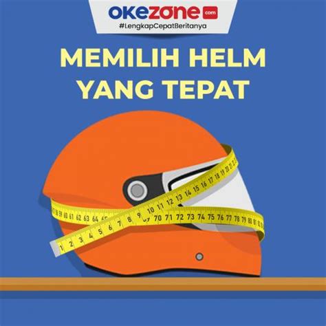 Tips Memilih Helm Yang Tepat Biar Nyaman Dan Gak Pusing 0 Foto