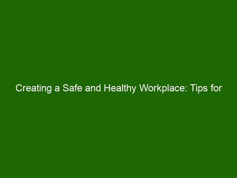 Creating A Safe And Healthy Workplace Tips For Employers Health And Beauty