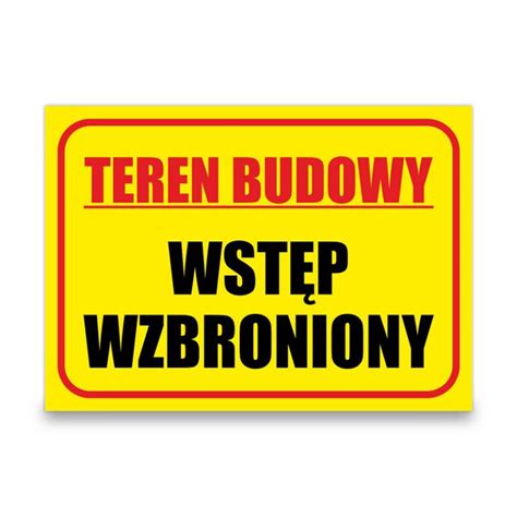 Tabliczka Pcv Teren Budowy Wst P Wzbroniony Niska Cena