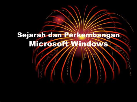 Ppt Sejarah Dan Perkembangan Microsoft Windows Powerpoint