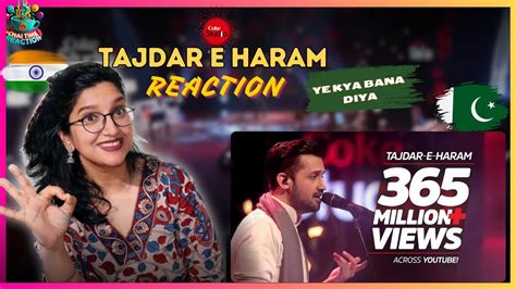 Indian Reaction Tajdar E Haram Atif Aslam Coke Studio Season