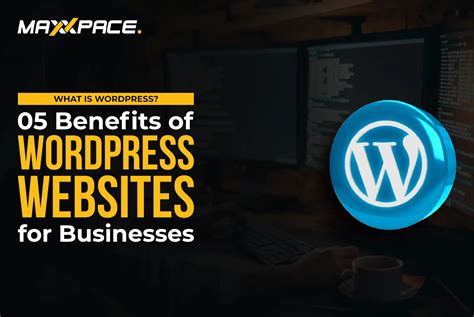 What Is Wordpress Benefits Of Wordpress Websites For Businesses