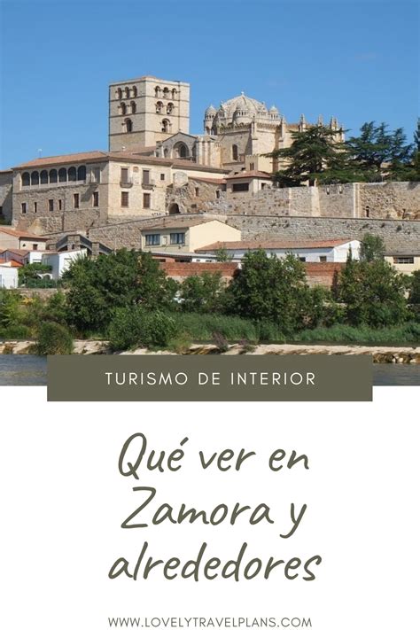 Qu Ver En Zamora Y Alrededores Viajar Por Espa A Destinos Viajes