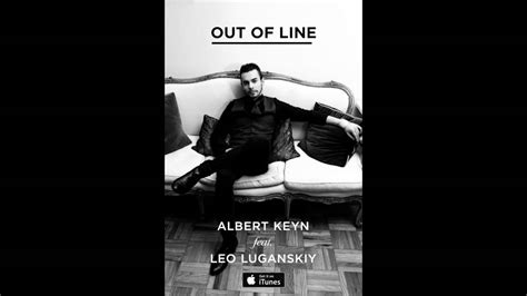 Leo Luganskiy Out Of Line Feat Albert Keyn Youtube