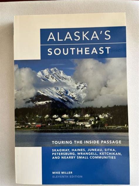 Alaska S Southeast Touring The Inside Passage By Mike Miller And