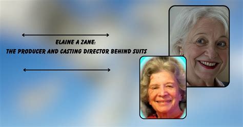 Elaine A Zane: The Producer And Casting Director Behind Suits