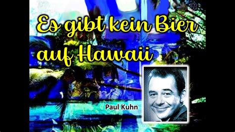 Es Gibt Kein Bier Auf Hawaii Paul Kuhn Youtube