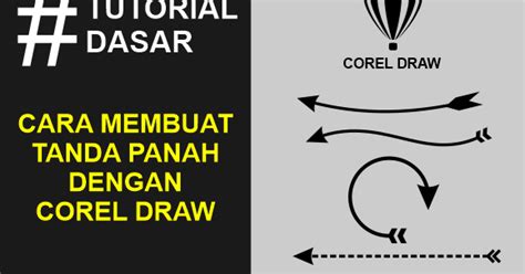 MEMBUAT BERBAGAI BENTUK TANDA PANAH DI COREL DRAW HALAMAN TUTOR