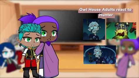 Owl House Adults React To The Noceda Siblings Hunter Noceda Part 1 4 Read The Description