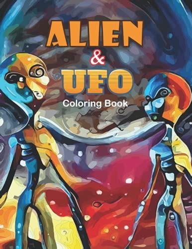 Alien And Ufo Coloring Book An Adults Coloring Book Ufo Aliens