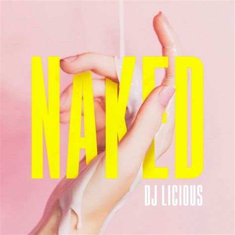 DJ Licious Releases A Groovy Dance Tune Entitled Naked