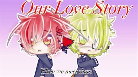 Our Love Story Episode 1 How We Meet Gay Love Story Gacha Verse Original Series YouTube