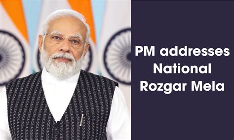 Pm Addresses National Rozgar Mela Prime Minister Of India