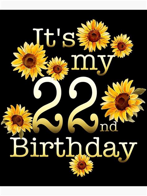 Cute Sunflower Its My 22nd Birthday 22 Year Old Birthday Poster For
