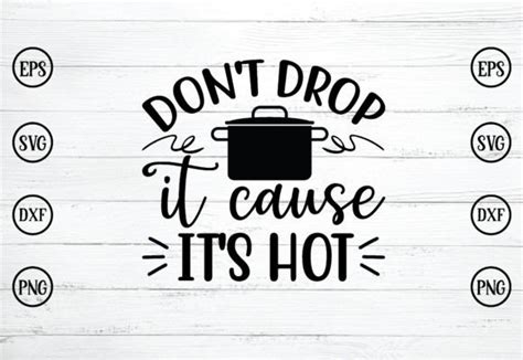 Don T Drop It Cause It S Hot Svg Graphic By Shahinrahman312001 Creative Fabrica
