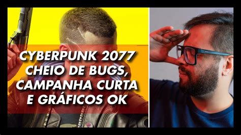 Cyberpunk MUITO BUGADO e a BAGUNÇA das Reviews do Game O Que Estão