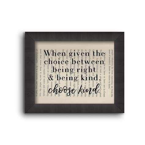 When Given The Choice Between Being Right Or Being Kind Choose Kind