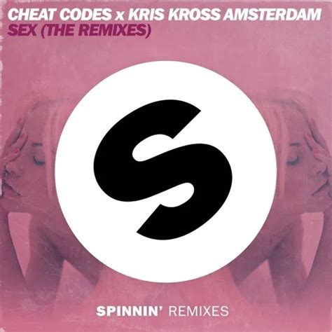 Release Cheat Codes X Kris Kross Amsterdam Sex The Remixes Spinnin